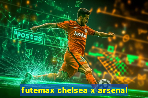 futemax chelsea x arsenal